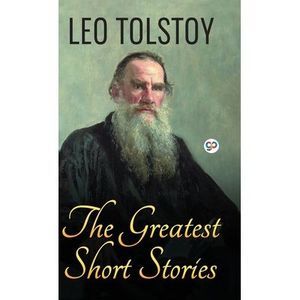 The Greatest Short Stories of Leo Tolstoy -- Leo Tolstoy